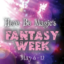 Fantasy Week on Here Be Magic